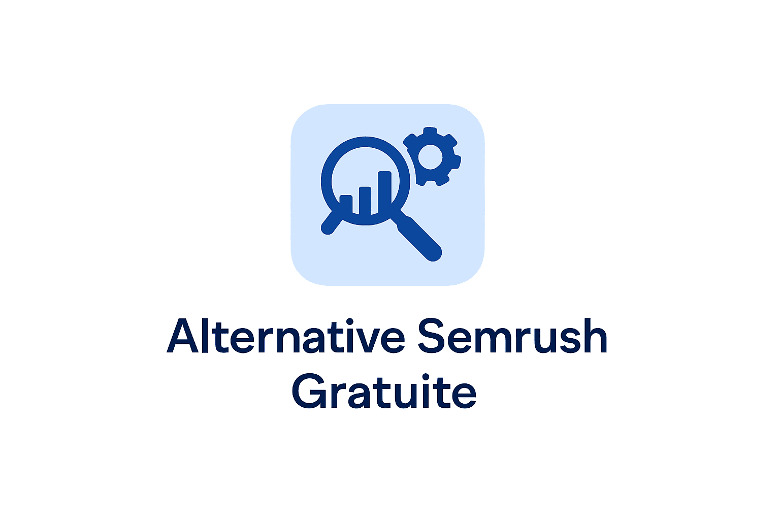 Alternative Semrush gratuite : les 7 meilleurs outils en 2026