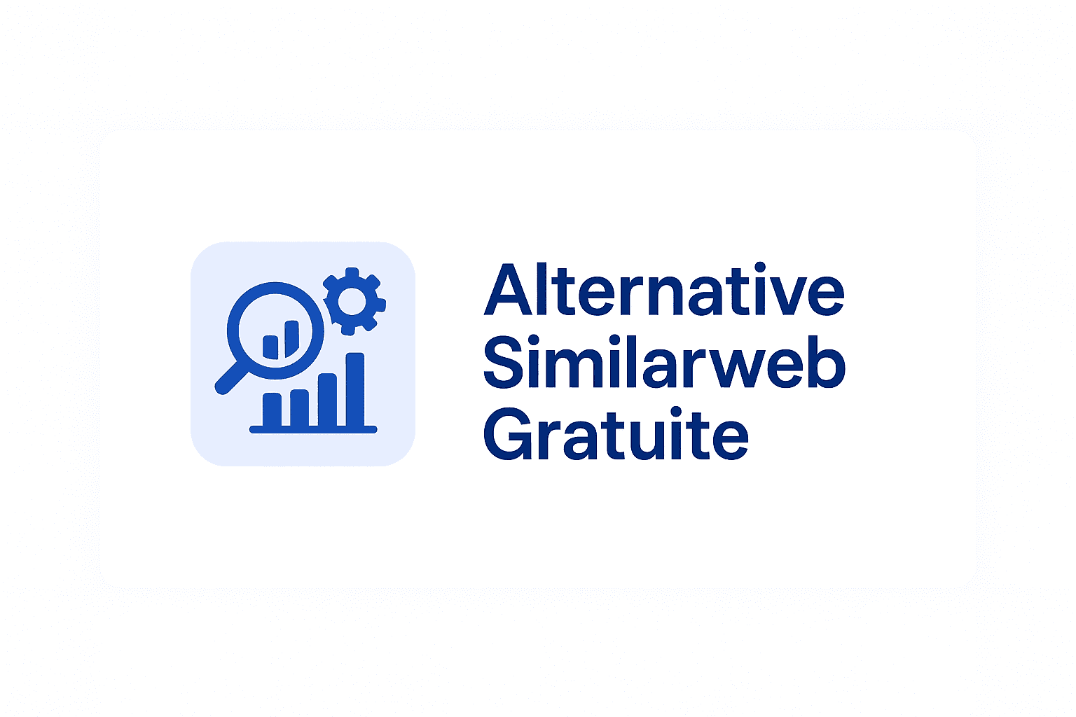 Alternative SimilarWeb gratuite : les 7 meilleurs outils en 2026