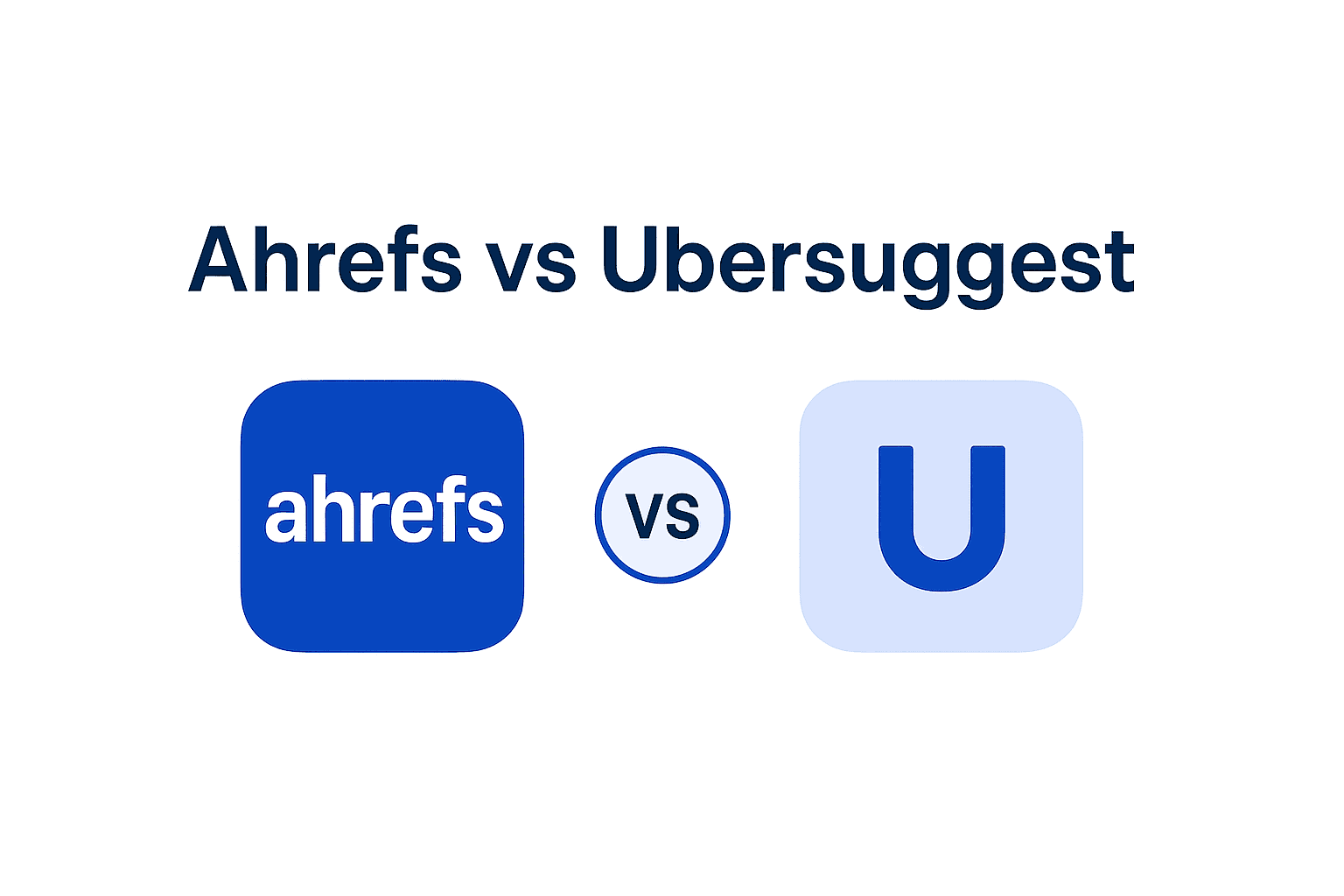 Ahrefs vs Ubersuggest: Which One to Choose in 2026?