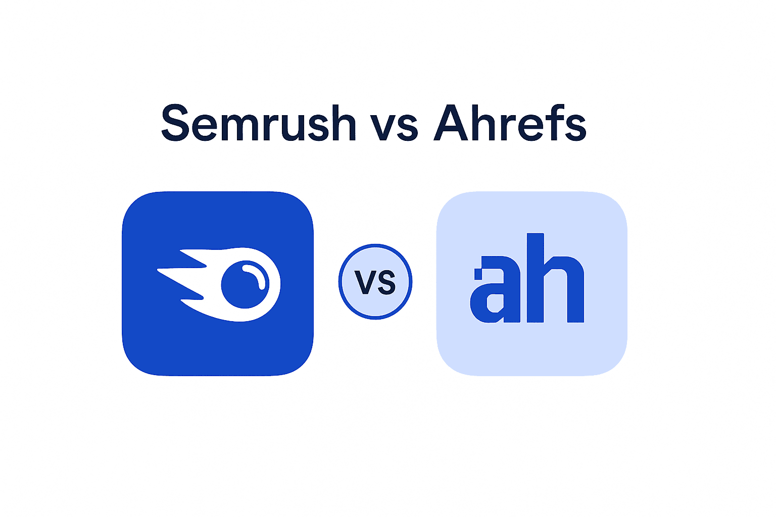 Semrush vs Ahrefs: Which One to Choose in 2026?