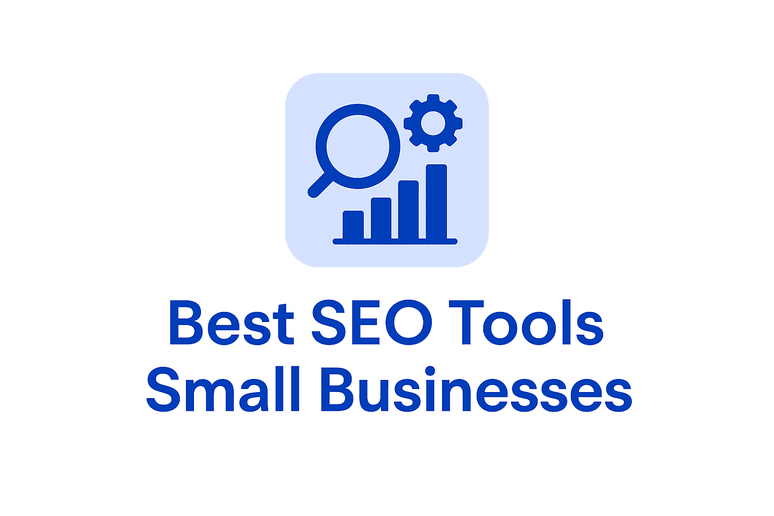 Best SEO Tools for Small Businesses in 2026: Tested & Ranked
